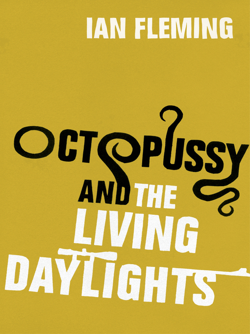 Title details for Octopussy and The Living Daylights by Ian Fleming - Available